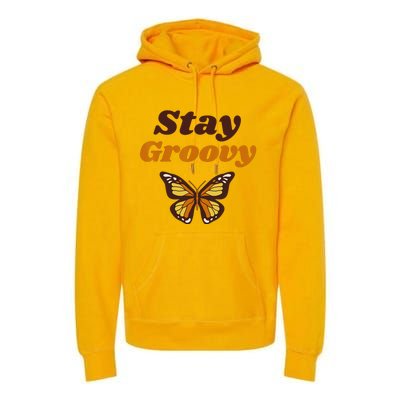 Butterfly Stay Groovy Retro Hippie Positive Mind Happy Life Premium Hoodie