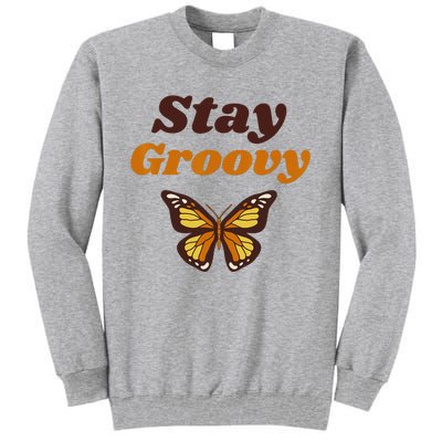 Butterfly Stay Groovy Retro Hippie Positive Mind Happy Life Tall Sweatshirt