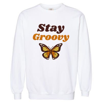 Butterfly Stay Groovy Retro Hippie Positive Mind Happy Life Garment-Dyed Sweatshirt