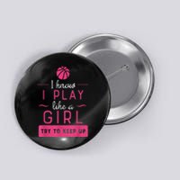 Basketball Shirt -Girls Basketball Gift- Play Like a Girl Button