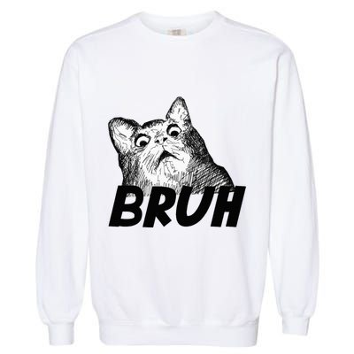Bruh Shocked Gasp Cat Garment-Dyed Sweatshirt