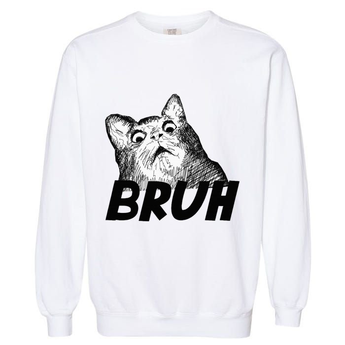 Bruh Shocked Gasp Cat Garment-Dyed Sweatshirt