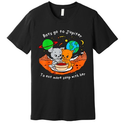 Boy S Go To Jupiter To Eat More Soup With Her Premium T-Shirt