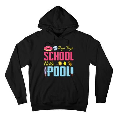 Bye School Hello Pool Beach Last Day Of School Tall Hoodie