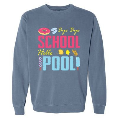 Bye School Hello Pool Beach Last Day Of School Garment-Dyed Sweatshirt