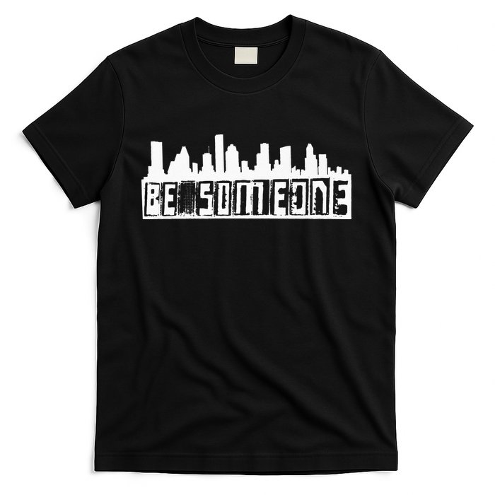 Be Someone H Town Houston Texas Skyline T-Shirt