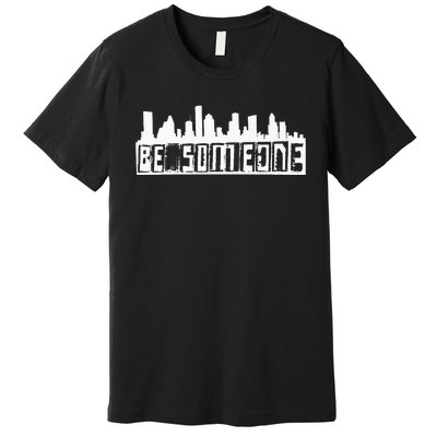 Be Someone H Town Houston Texas Skyline Premium T-Shirt