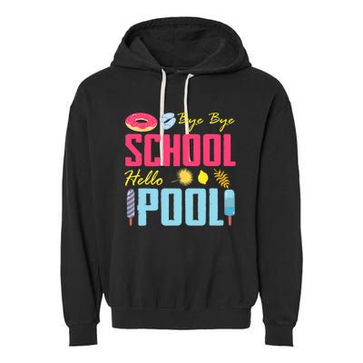 Bye School Hello Pool Beach Last Day Of School Garment-Dyed Fleece Hoodie