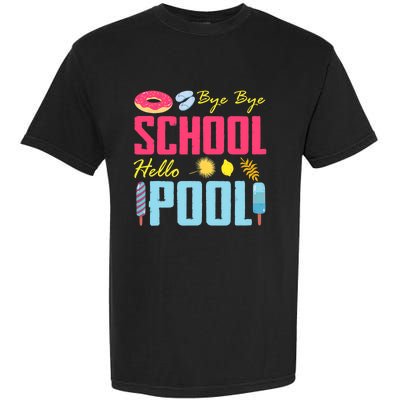 Bye School Hello Pool Beach Last Day Of School Garment-Dyed Heavyweight T-Shirt