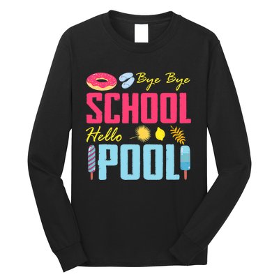 Bye School Hello Pool Beach Last Day Of School Long Sleeve Shirt