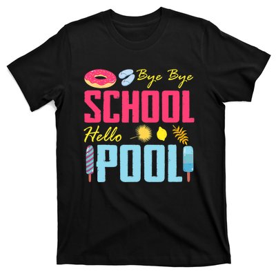 Bye School Hello Pool Beach Last Day Of School T-Shirt