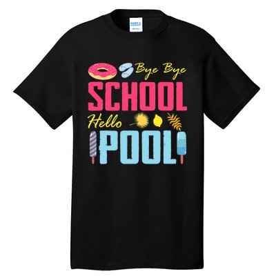 Bye School Hello Pool Beach Last Day Of School Tall T-Shirt