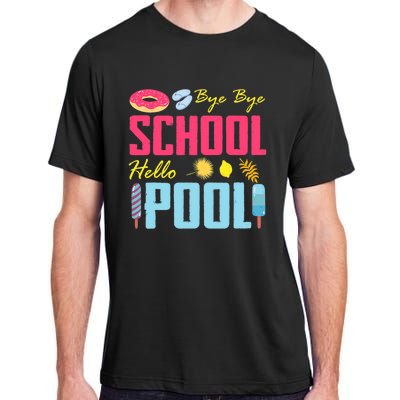 Bye School Hello Pool Beach Last Day Of School Adult ChromaSoft Performance T-Shirt