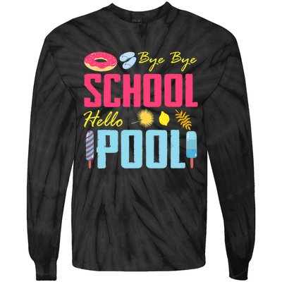 Bye School Hello Pool Beach Last Day Of School Tie-Dye Long Sleeve Shirt