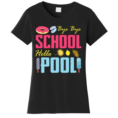 Bye School Hello Pool Beach Last Day Of School Women's T-Shirt