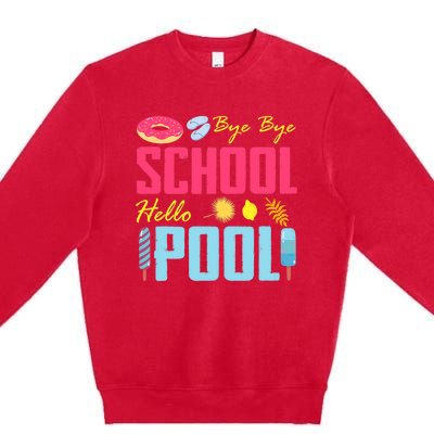 Bye School Hello Pool Beach Last Day Of School Premium Crewneck Sweatshirt