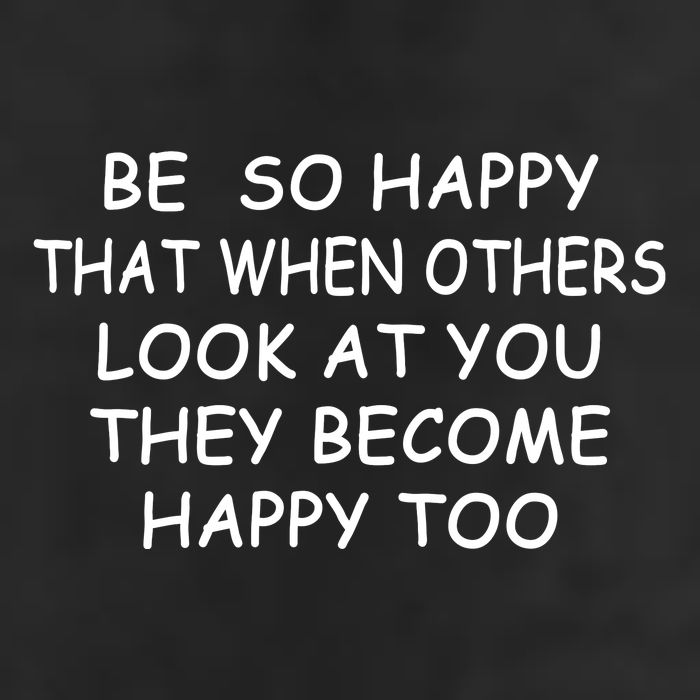 BE SO HAPPY THAT WHEN OTHERS SEE YOU THEY BECOME HAPPY TOO Trucker Hat