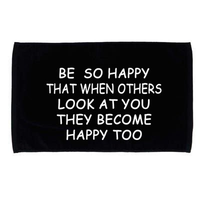 BE SO HAPPY THAT WHEN OTHERS SEE YOU THEY BECOME HAPPY TOO Microfiber Hand Towel