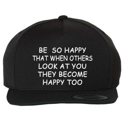 BE SO HAPPY THAT WHEN OTHERS SEE YOU THEY BECOME HAPPY TOO Wool Snapback Cap
