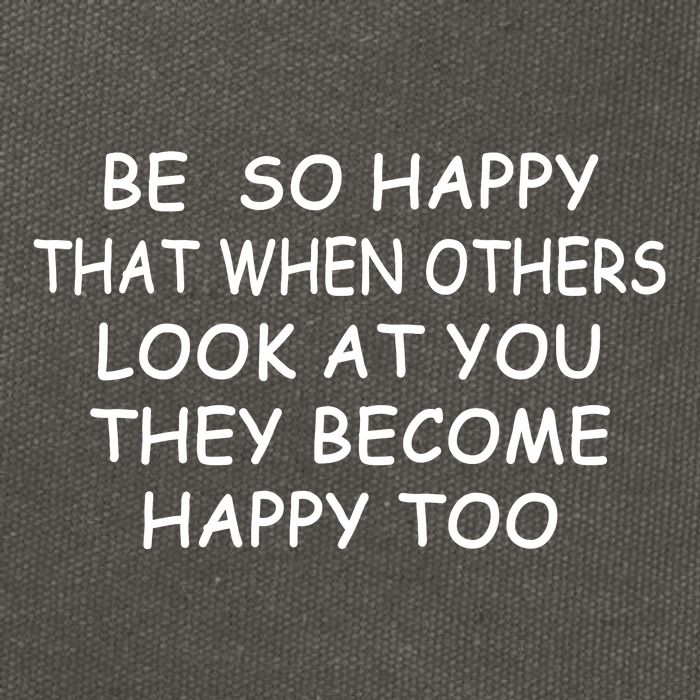BE SO HAPPY THAT WHEN OTHERS SEE YOU THEY BECOME HAPPY TOO Cotton Canvas Backpack
