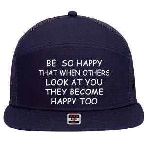 BE SO HAPPY THAT WHEN OTHERS SEE YOU THEY BECOME HAPPY TOO 7 Panel Mesh Trucker Snapback Hat