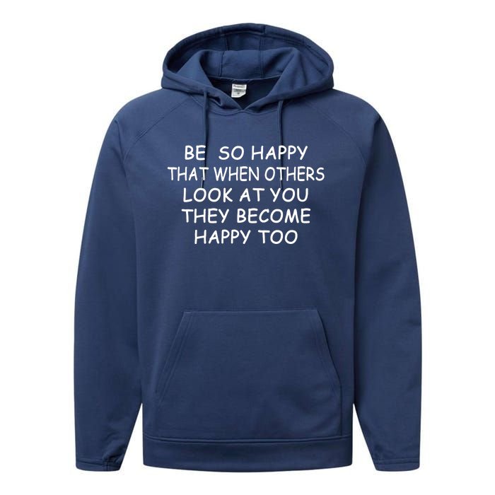 BE SO HAPPY THAT WHEN OTHERS SEE YOU THEY BECOME HAPPY TOO Performance Fleece Hoodie