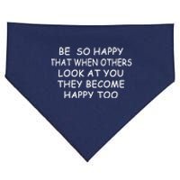 BE SO HAPPY THAT WHEN OTHERS SEE YOU THEY BECOME HAPPY TOO USA-Made Doggie Bandana