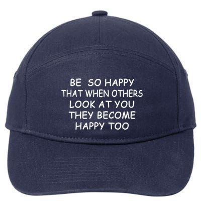 BE SO HAPPY THAT WHEN OTHERS SEE YOU THEY BECOME HAPPY TOO 7-Panel Snapback Hat