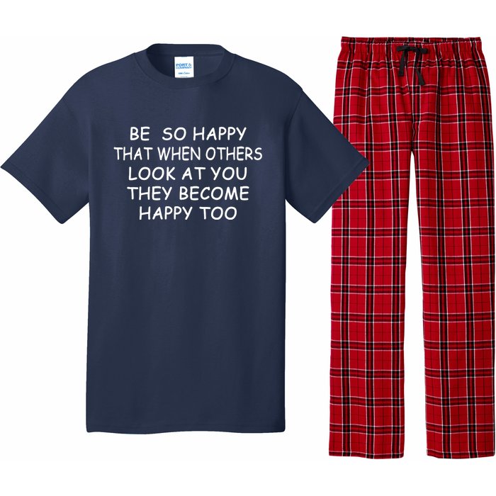 BE SO HAPPY THAT WHEN OTHERS SEE YOU THEY BECOME HAPPY TOO Pajama Set