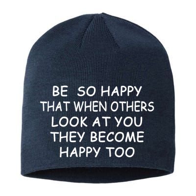 BE SO HAPPY THAT WHEN OTHERS SEE YOU THEY BECOME HAPPY TOO Sustainable Beanie