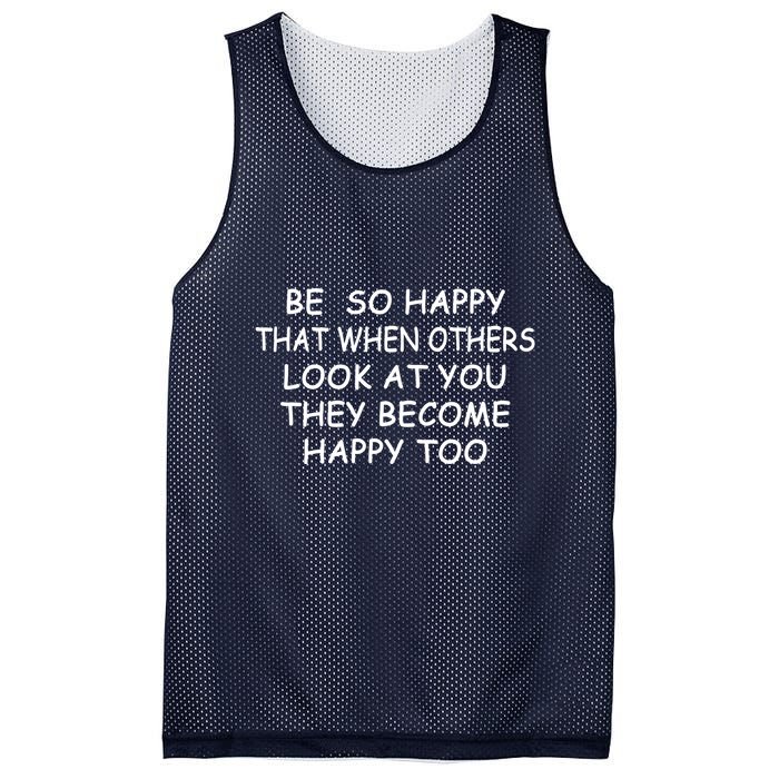 BE SO HAPPY THAT WHEN OTHERS SEE YOU THEY BECOME HAPPY TOO Mesh Reversible Basketball Jersey Tank