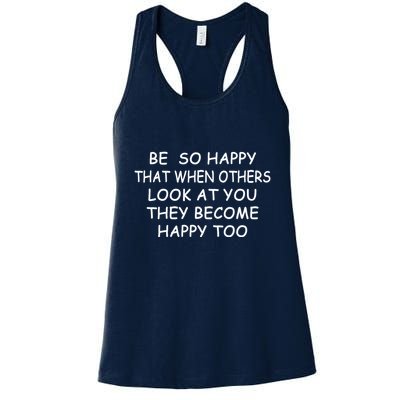 BE SO HAPPY THAT WHEN OTHERS SEE YOU THEY BECOME HAPPY TOO Womens Tank Top