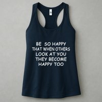BE SO HAPPY THAT WHEN OTHERS SEE YOU THEY BECOME HAPPY TOO Womens Tank Top