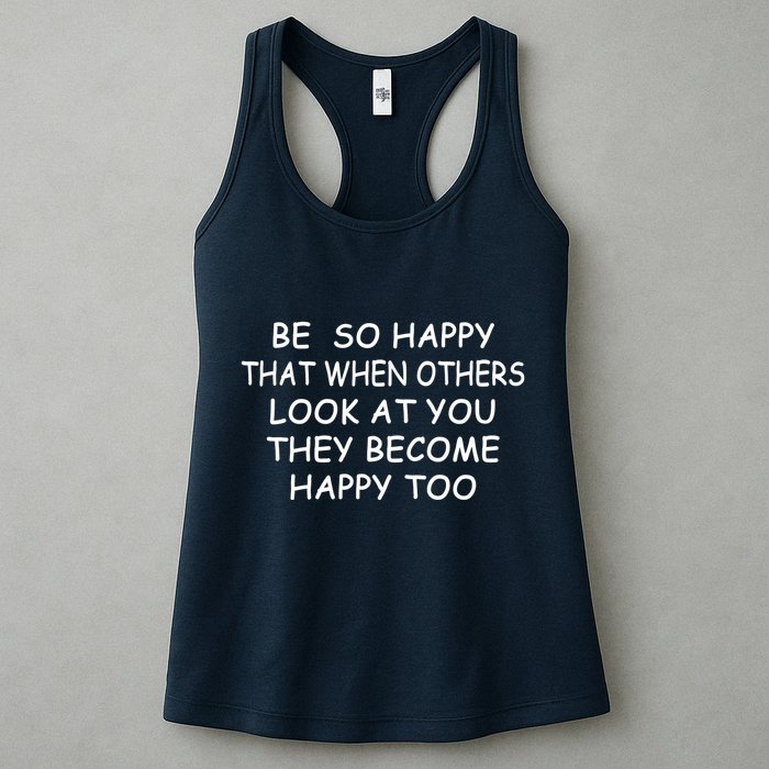 BE SO HAPPY THAT WHEN OTHERS SEE YOU THEY BECOME HAPPY TOO Womens Tank Top