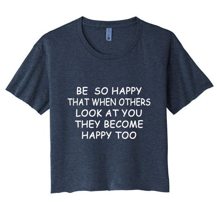 BE SO HAPPY THAT WHEN OTHERS SEE YOU THEY BECOME HAPPY TOO Crop Top