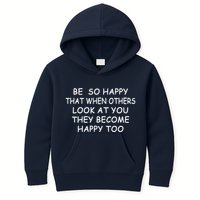 BE SO HAPPY THAT WHEN OTHERS SEE YOU THEY BECOME HAPPY TOO Kids Hoodie
