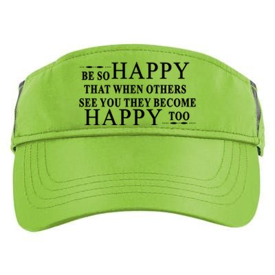 BE SO HAPPY THAT WHEN OTHERS SEE YOU THEY BECOME HAPPY TOO POSITIVE MESSAGE Adult Drive Performance Visor