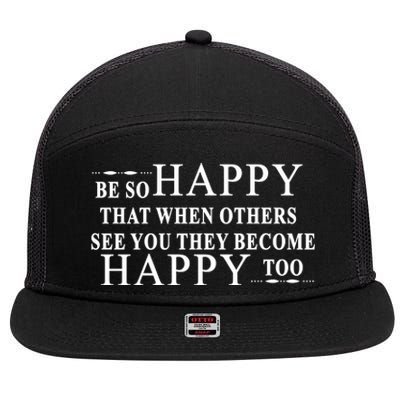 BE SO HAPPY THAT WHEN OTHERS SEE YOU THEY BECOME HAPPY TOO POSITIVE MESSAGE 7 Panel Mesh Trucker Snapback Hat