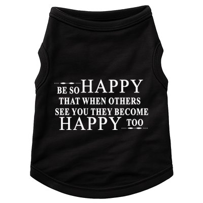 BE SO HAPPY THAT WHEN OTHERS SEE YOU THEY BECOME HAPPY TOO POSITIVE MESSAGE Doggie Tank