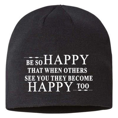 BE SO HAPPY THAT WHEN OTHERS SEE YOU THEY BECOME HAPPY TOO POSITIVE MESSAGE Sustainable Beanie