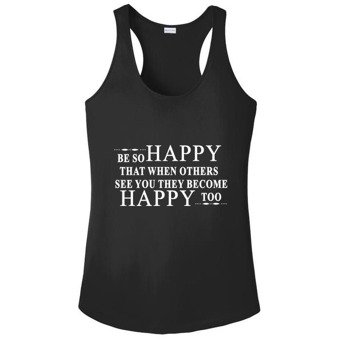 BE SO HAPPY THAT WHEN OTHERS SEE YOU THEY BECOME HAPPY TOO POSITIVE MESSAGE Ladies PosiCharge Competitor Racerback Tank
