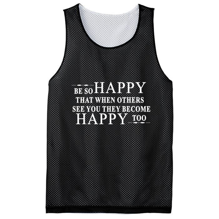 BE SO HAPPY THAT WHEN OTHERS SEE YOU THEY BECOME HAPPY TOO POSITIVE MESSAGE Mesh Reversible Basketball Jersey Tank