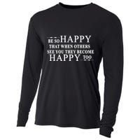 BE SO HAPPY THAT WHEN OTHERS SEE YOU THEY BECOME HAPPY TOO POSITIVE MESSAGE Cooling Performance Long Sleeve Crew