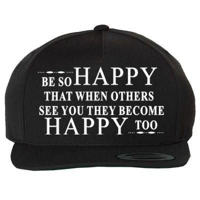 BE SO HAPPY THAT WHEN OTHERS SEE YOU THEY BECOME HAPPY TOO POSITIVE MESSAGE Wool Snapback Cap