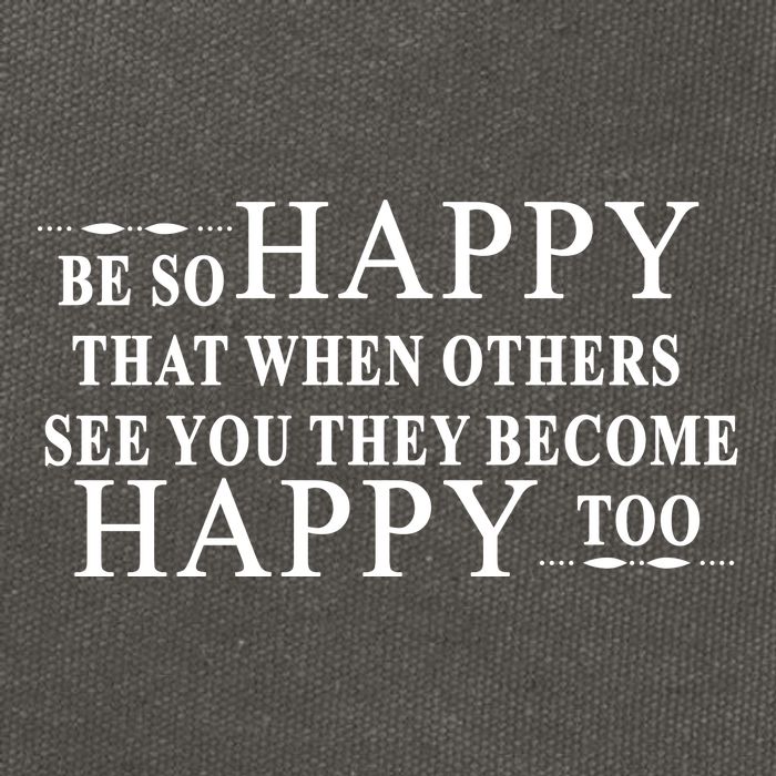 BE SO HAPPY THAT WHEN OTHERS SEE YOU THEY BECOME HAPPY TOO POSITIVE MESSAGE Cotton Canvas Backpack