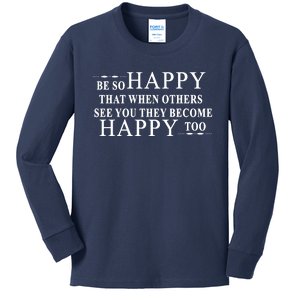 BE SO HAPPY THAT WHEN OTHERS SEE YOU THEY BECOME HAPPY TOO POSITIVE MESSAGE Kids Long Sleeve Shirt