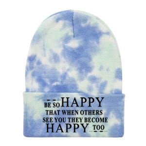 BE SO HAPPY THAT WHEN OTHERS SEE YOU THEY BECOME HAPPY TOO POSITIVE MESSAGE Tie Dye 12in Knit Beanie