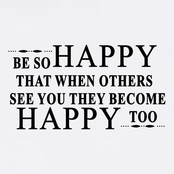 BE SO HAPPY THAT WHEN OTHERS SEE YOU THEY BECOME HAPPY TOO POSITIVE MESSAGE Garment-Dyed Sweatshirt