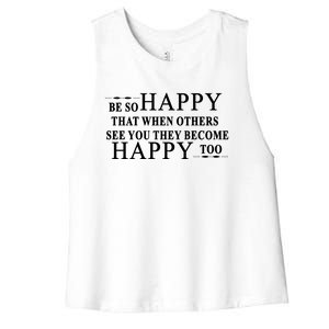 BE SO HAPPY THAT WHEN OTHERS SEE YOU THEY BECOME HAPPY TOO POSITIVE MESSAGE Women's Racerback Cropped Tank