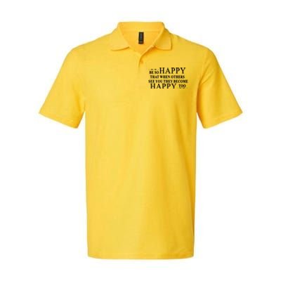 BE SO HAPPY THAT WHEN OTHERS SEE YOU THEY BECOME HAPPY TOO POSITIVE MESSAGE Softstyle Adult Sport Polo